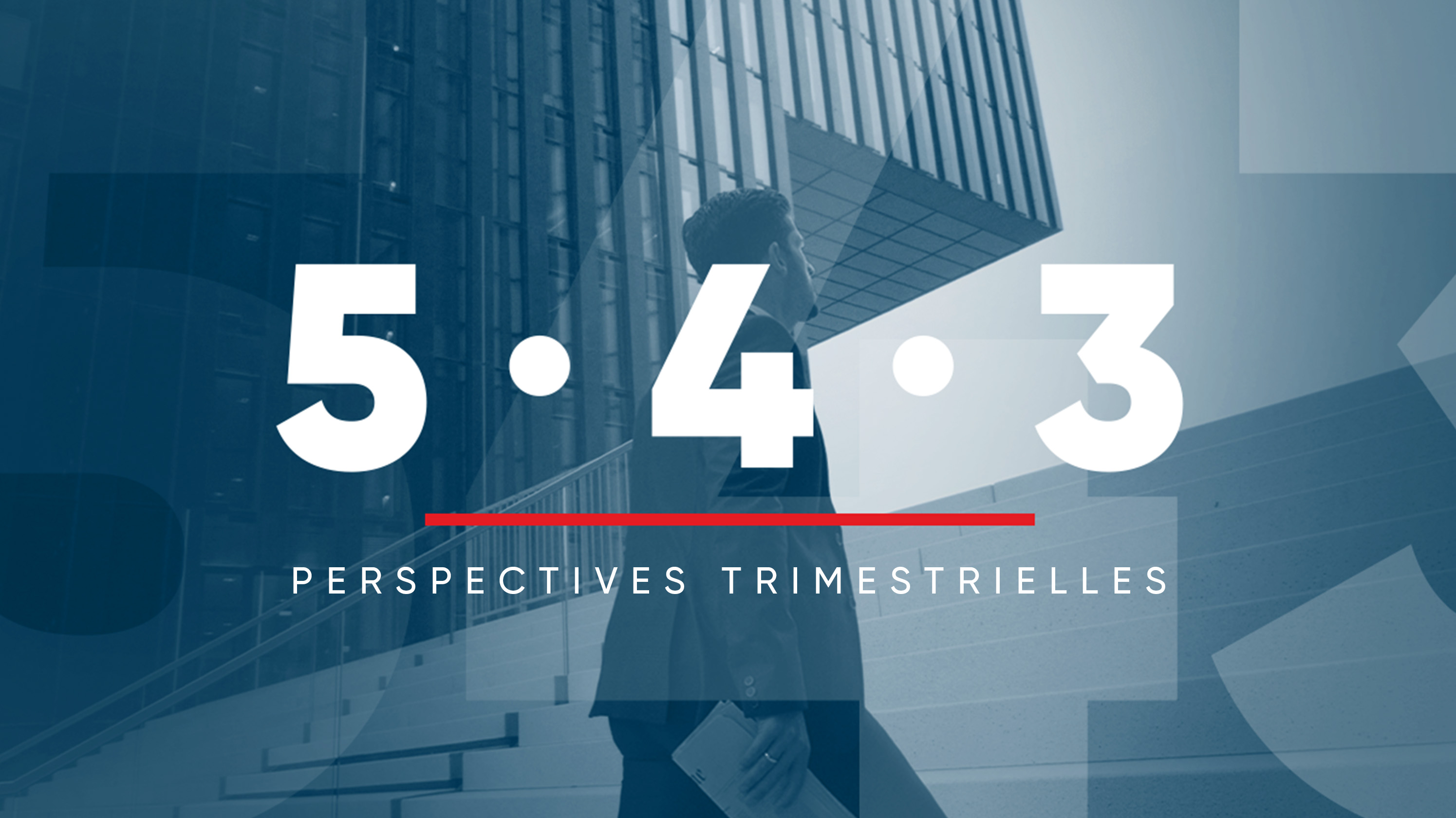 Visuel démontrant le titre de la série de capsules « 5 • 4 • 3: PERSPECTIVES TRIMESTRIELLES »